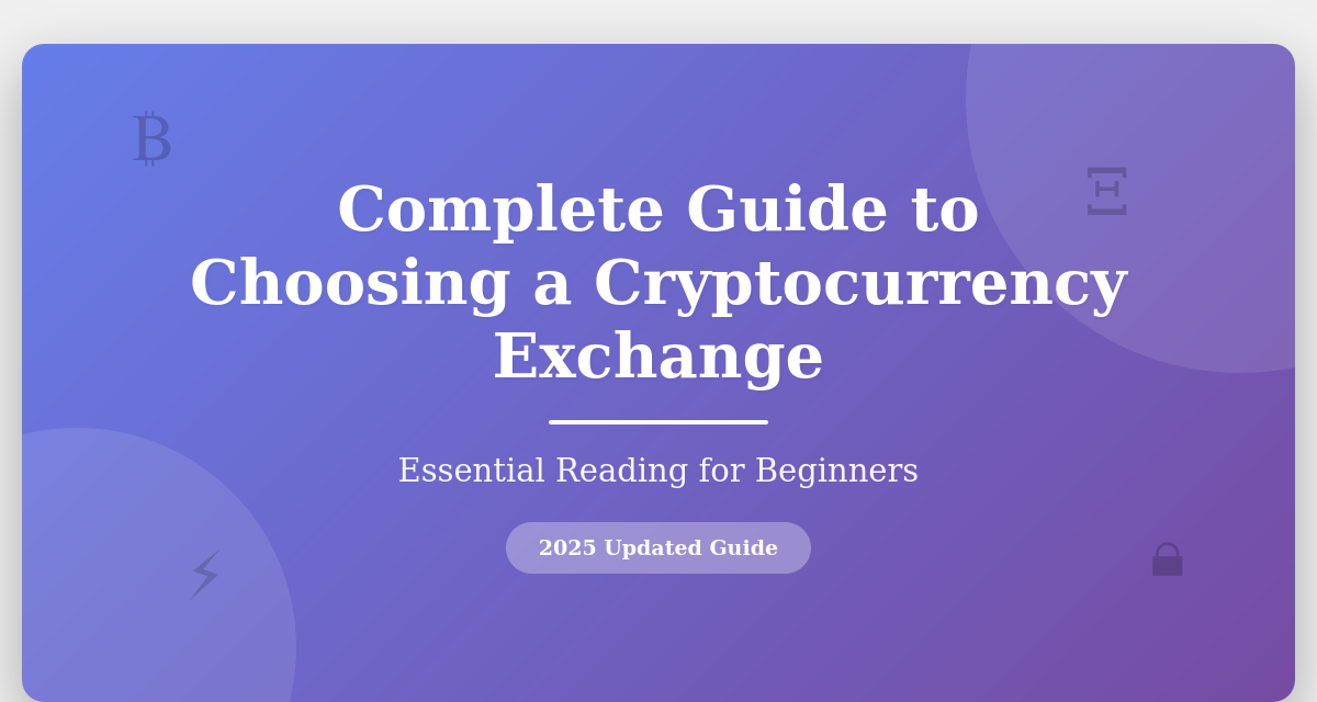 Complete Guide to Choosing a Cryptocurrency Exchange: Essential Reading for Beginners